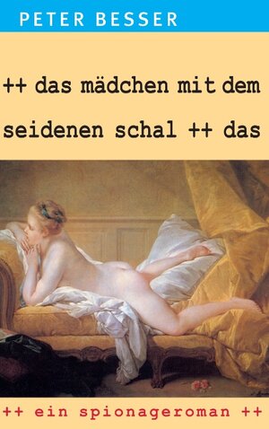 Buchcover Das Mädchen mit dem seidenen Schal | Peter Besser | EAN 9783844874174 | ISBN 3-8448-7417-8 | ISBN 978-3-8448-7417-4