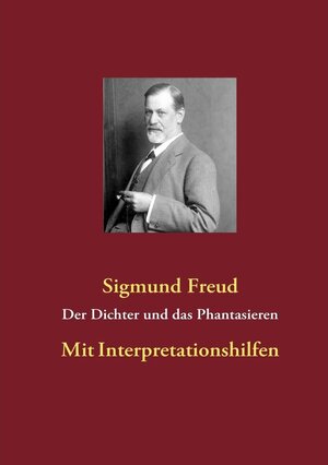 Buchcover Der Dichter und das Phantasieren | Sigmund Freud | EAN 9783844879469 | ISBN 3-8448-7946-3 | ISBN 978-3-8448-7946-9