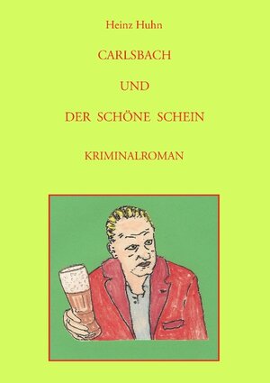 Buchcover CARLSBACH UND DER SCHÖNE SCHEIN | Heinz Huhn | EAN 9783844881783 | ISBN 3-8448-8178-6 | ISBN 978-3-8448-8178-3