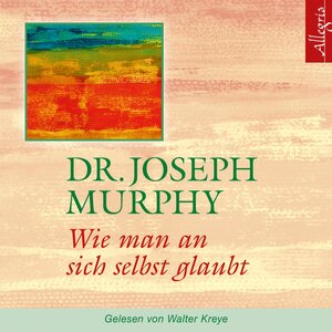 Buchcover Wie man an sich selbst glaubt | Dr. Joseph Murphy | EAN 9783844903010 | ISBN 3-8449-0301-1 | ISBN 978-3-8449-0301-0