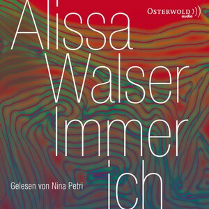 Buchcover Immer ich | Alissa Walser | EAN 9783844904475 | ISBN 3-8449-0447-6 | ISBN 978-3-8449-0447-5