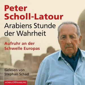 Buchcover Arabiens Stunde der Wahrheit | Peter Scholl-Latour | EAN 9783844905809 | ISBN 3-8449-0580-4 | ISBN 978-3-8449-0580-9