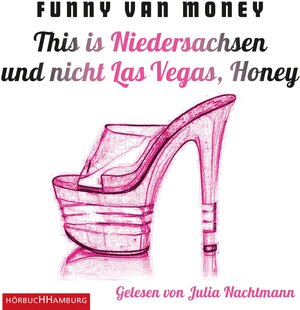 Buchcover This is Niedersachsen und nicht Las Vegas, Honey | Funny van Money | EAN 9783844906707 | ISBN 3-8449-0670-3 | ISBN 978-3-8449-0670-7