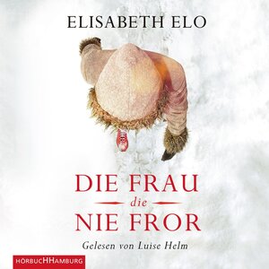 Buchcover Die Frau, die nie fror | Elisabeth Elo | EAN 9783844909470 | ISBN 3-8449-0947-8 | ISBN 978-3-8449-0947-0
