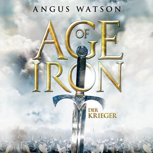 Buchcover Age of Iron 1 | Angus Watson | EAN 9783844913552 | ISBN 3-8449-1355-6 | ISBN 978-3-8449-1355-2