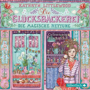 Buchcover Die Glücksbäckerei 5: Die magische Rettung | Kathryn Littlewood | EAN 9783844914917 | ISBN 3-8449-1491-9 | ISBN 978-3-8449-1491-7