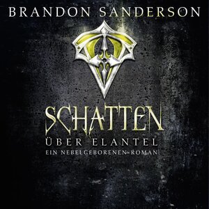Buchcover Schatten über Elantel (Die Nebelgeborenen 5) | Brandon Sanderson | EAN 9783844915679 | ISBN 3-8449-1567-2 | ISBN 978-3-8449-1567-9