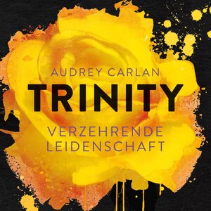 Buchcover Trinity - Verzehrende Leidenschaft (Die Trinity-Serie 1) | Audrey Carlan | EAN 9783844915723 | ISBN 3-8449-1572-9 | ISBN 978-3-8449-1572-3