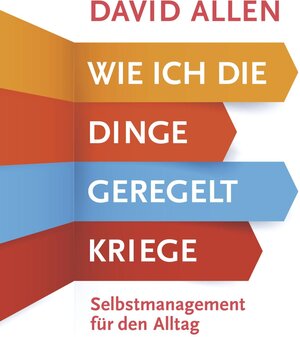 Buchcover Wie ich die Dinge geregelt kriege | David Allen | EAN 9783844916157 | ISBN 3-8449-1615-6 | ISBN 978-3-8449-1615-7