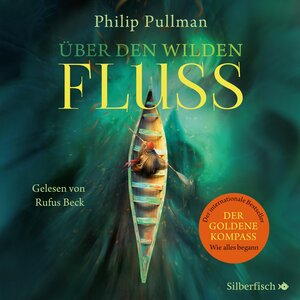 Buchcover His Dark Materials: Über den wilden Fluss | Philip Pullman | EAN 9783844917314 | ISBN 3-8449-1731-4 | ISBN 978-3-8449-1731-4