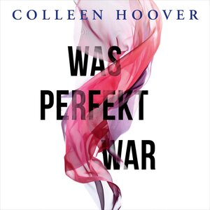 Buchcover Was perfekt war 1: Was perfekt war | Colleen Hoover | EAN 9783844921229 | ISBN 3-8449-2122-2 | ISBN 978-3-8449-2122-9
