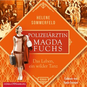 Buchcover Polizeiärztin Magda Fuchs – Das Leben, ein wilder Tanz (Polizeiärztin Magda Fuchs-Serie 3) | Helene Sommerfeld | EAN 9783844929133 | ISBN 3-8449-2913-4 | ISBN 978-3-8449-2913-3