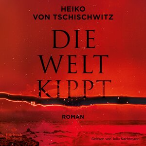 Buchcover Die Welt kippt | Heiko von Tschischwitz | EAN 9783844931488 | ISBN 3-8449-3148-1 | ISBN 978-3-8449-3148-8