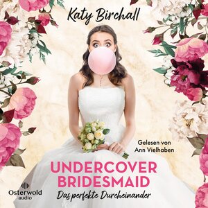 Buchcover Undercover Bridesmaid – Das perfekte Durcheinander | Katy Birchall | EAN 9783844934113 | ISBN 3-8449-3411-1 | ISBN 978-3-8449-3411-3