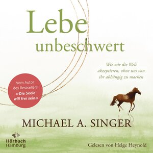Buchcover Lebe unbeschwert | Michael A. Singer | EAN 9783844935622 | ISBN 3-8449-3562-2 | ISBN 978-3-8449-3562-2