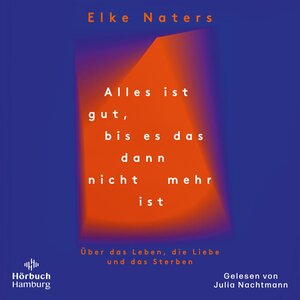 Buchcover Alles ist gut, bis es das dann nicht mehr ist | Elke Naters | EAN 9783844938166 | ISBN 3-8449-3816-8 | ISBN 978-3-8449-3816-6