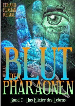 Buchcover Das Elixier des Lebens / Blut der Pharaonen Bd.2 | Eduard-Florian Reisigl | EAN 9783845016108 | ISBN 3-8450-1610-8 | ISBN 978-3-8450-1610-8