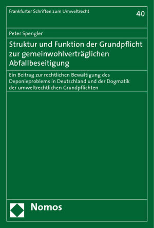 Buchcover Struktur und Funktion der Grundpflicht zur gemeinwohlverträglichen Abfallbeseitigung | Peter Spengler | EAN 9783845211534 | ISBN 3-8452-1153-9 | ISBN 978-3-8452-1153-4