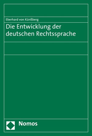 Buchcover Die Entwicklung der deutschen Rechtssprache | Eberhard von Künßberg | EAN 9783845236629 | ISBN 3-8452-3662-0 | ISBN 978-3-8452-3662-9
