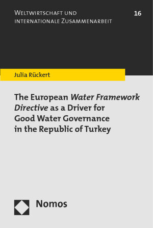 Buchcover The European Water Framework Directive as a Driver for Good Water Governance in the Republic of Turkey | Julia Rückert | EAN 9783845257938 | ISBN 3-8452-5793-8 | ISBN 978-3-8452-5793-8
