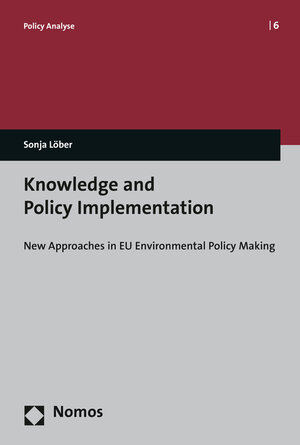 Buchcover Knowledge and Policy Implementation | Sonja Löber | EAN 9783845263397 | ISBN 3-8452-6339-3 | ISBN 978-3-8452-6339-7