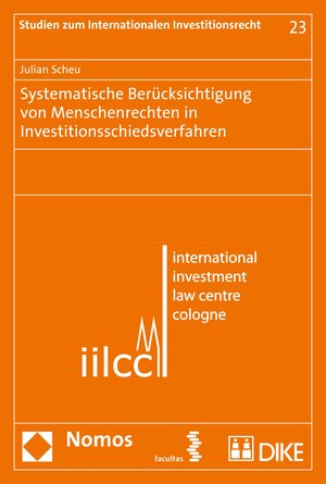 Buchcover Systematische Berücksichtigung von Menschenrechten in Investitionsschiedsverfahren | Julian Scheu | EAN 9783845282763 | ISBN 3-8452-8276-2 | ISBN 978-3-8452-8276-3