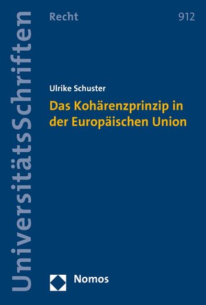 Buchcover Das Kohärenzprinzip in der Europäischen Union | Ulrike Schuster | EAN 9783845283999 | ISBN 3-8452-8399-8 | ISBN 978-3-8452-8399-9