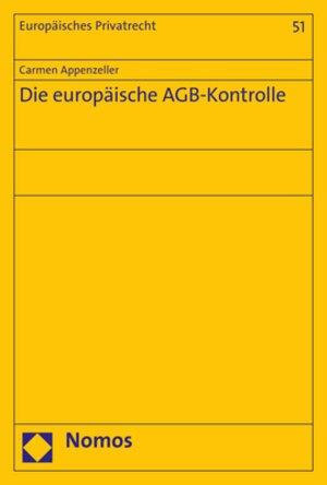 Buchcover Die europäische AGB-Kontrolle | Carmen Appenzeller | EAN 9783845285603 | ISBN 3-8452-8560-5 | ISBN 978-3-8452-8560-3
