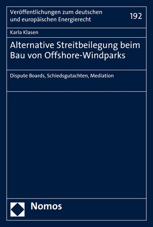 Buchcover Alternative Streitbeilegung beim Bau von Offshore-Windparks | Karla Klasen | EAN 9783845287621 | ISBN 3-8452-8762-4 | ISBN 978-3-8452-8762-1