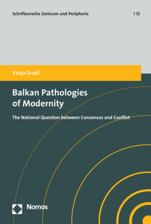 Buchcover Balkan Pathologies of Modernity | Vanja Grujic | EAN 9783845290638 | ISBN 3-8452-9063-3 | ISBN 978-3-8452-9063-8