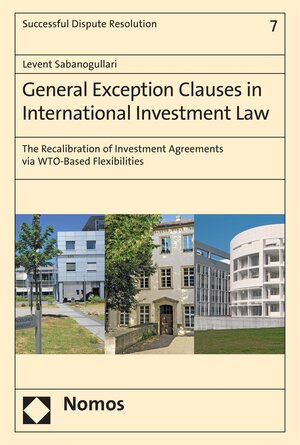 Buchcover General Exception Clauses in International Investment Law | Levent Sabanogullari | EAN 9783845291932 | ISBN 3-8452-9193-1 | ISBN 978-3-8452-9193-2