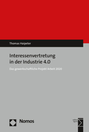 Buchcover Interessenvertretung in der Industrie 4.0 | Thomas Haipeter | EAN 9783845295770 | ISBN 3-8452-9577-5 | ISBN 978-3-8452-9577-0