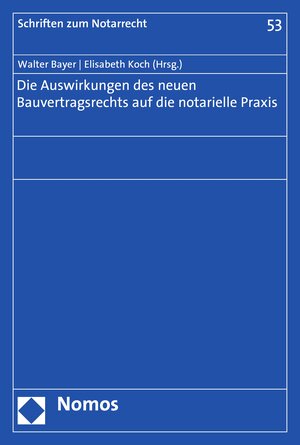 Buchcover Die Auswirkungen des neuen Bauvertragsrechts auf die notarielle Praxis  | EAN 9783845296517 | ISBN 3-8452-9651-8 | ISBN 978-3-8452-9651-7