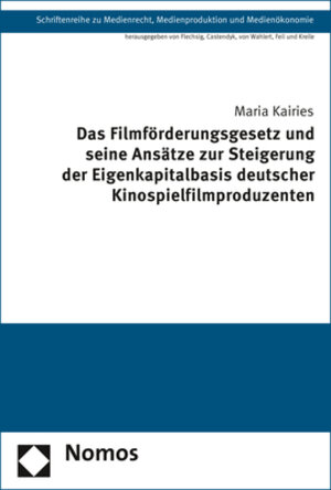 Buchcover Das Filmförderungsgesetz und seine Ansätze zur Steigerung der Eigenkapitalbasis deutscher Kinospielfilmproduzenten | Maria Kairies | EAN 9783845297651 | ISBN 3-8452-9765-4 | ISBN 978-3-8452-9765-1