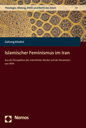 Buchcover Islamischer Feminismus im Iran | Golrang Khadivi | EAN 9783845298719 | ISBN 3-8452-9871-5 | ISBN 978-3-8452-9871-9