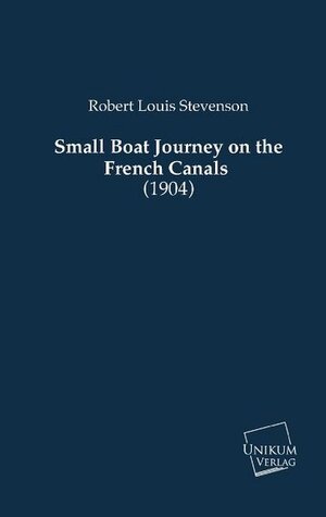 Buchcover Small Boat Journey on the French Canals | Robert Louis Stevenson | EAN 9783845710198 | ISBN 3-8457-1019-5 | ISBN 978-3-8457-1019-8