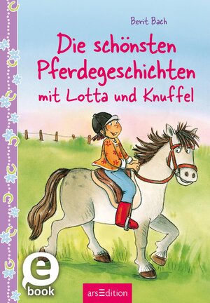 Buchcover Die schönsten Pferdegeschichten mit Lotta und Knuffel (Lotta und Knuffel) | Berit Bach | EAN 9783845817415 | ISBN 3-8458-1741-0 | ISBN 978-3-8458-1741-5