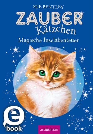Buchcover Zauberkätzchen – Magische Inselabenteuer | Sue Bentley | EAN 9783845818009 | ISBN 3-8458-1800-X | ISBN 978-3-8458-1800-9