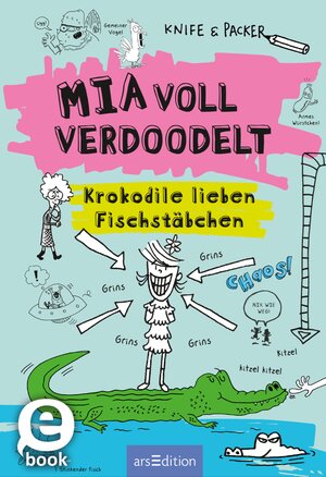 Buchcover Mia voll verdoodelt - Krokodile lieben Fischstäbchen | Jem Packer | EAN 9783845818030 | ISBN 3-8458-1803-4 | ISBN 978-3-8458-1803-0