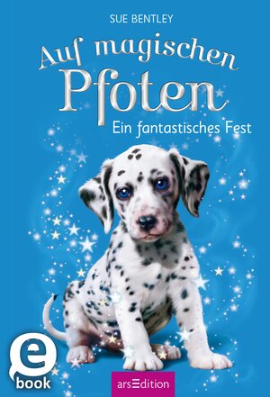 Buchcover Auf magischen Pfoten – Ein fantastisches Fest | Sue Bentley | EAN 9783845821788 | ISBN 3-8458-2178-7 | ISBN 978-3-8458-2178-8