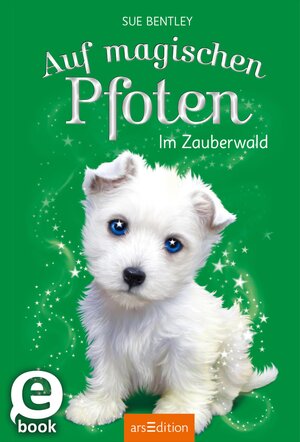 Buchcover Auf magischen Pfoten – Im Zauberwald | Sue Bentley | EAN 9783845821795 | ISBN 3-8458-2179-5 | ISBN 978-3-8458-2179-5