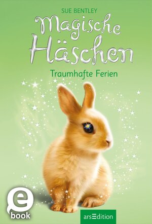 Buchcover Magische Häschen – Traumhafte Ferien | Sue Bentley | EAN 9783845821818 | ISBN 3-8458-2181-7 | ISBN 978-3-8458-2181-8