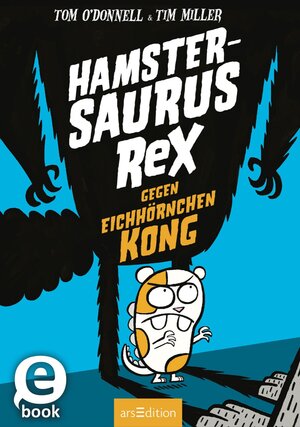 Buchcover Hamstersaurus Rex gegen Eichhörnchen Kong (Hamstersaurus Rex 2) | Tom O'Donnell | EAN 9783845823881 | ISBN 3-8458-2388-7 | ISBN 978-3-8458-2388-1