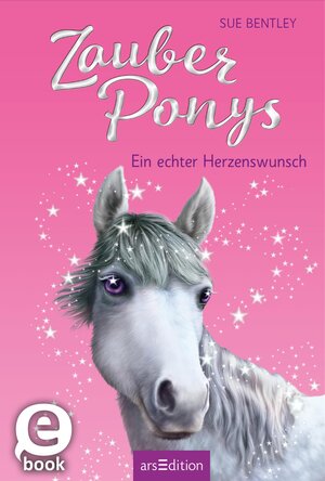 Buchcover Zauberponys – Ein echter Herzenswunsch | Sue Bentley | EAN 9783845823980 | ISBN 3-8458-2398-4 | ISBN 978-3-8458-2398-0