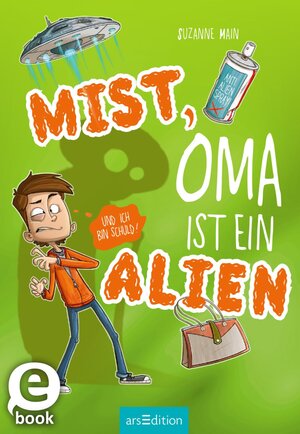 Buchcover Mist, Oma ist ein Alien (und ich bin schuld)! | Suzanne Main | EAN 9783845827087 | ISBN 3-8458-2708-4 | ISBN 978-3-8458-2708-7
