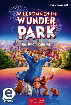 Buchcover Willkommen im Wunder Park – Das Buch zum Film | Sadie Chesterfield | EAN 9783845832531 | ISBN 3-8458-3253-3 | ISBN 978-3-8458-3253-1