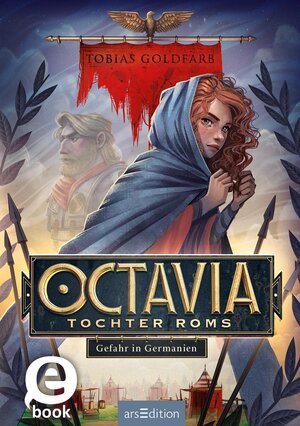 Buchcover Octavia, Tochter Roms – Gefahr in Germanien (Octavia, Tochter Roms 1) | Tobias Goldfarb | EAN 9783845848860 | ISBN 3-8458-4886-3 | ISBN 978-3-8458-4886-0