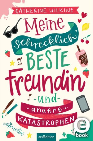 Buchcover Meine schrecklich beste Freundin und andere Katastrophen (Meine schrecklich beste Freundin 1) | Catherine Wilkins | EAN 9783845850283 | ISBN 3-8458-5028-0 | ISBN 978-3-8458-5028-3