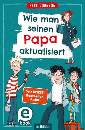 Buchcover Wie man seinen Papa aktualisiert | Pete Johnson | EAN 9783845854311 | ISBN 3-8458-5431-6 | ISBN 978-3-8458-5431-1