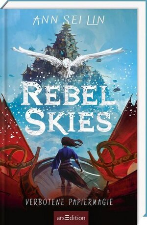 Buchcover Rebel Skies – Verbotene Papiermagie (Rebel Skies 1) | Ann Sei Lin | EAN 9783845859941 | ISBN 3-8458-5994-6 | ISBN 978-3-8458-5994-1